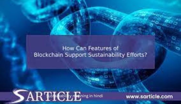 How Can Features of Blockchain Support Sustainability Efforts?